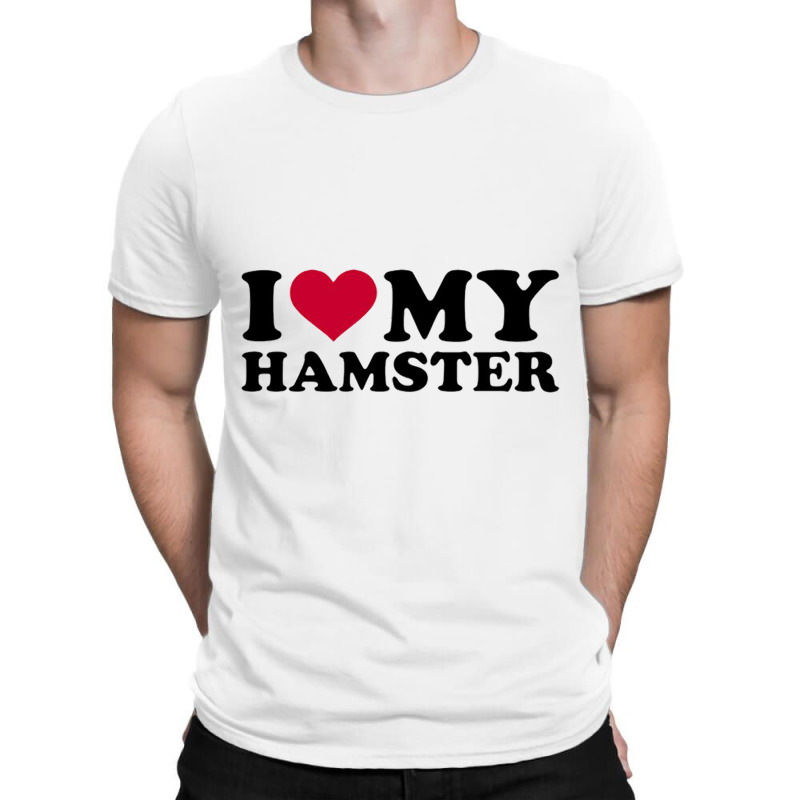 I Love My Hamster T-shirt | Artistshot