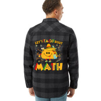 Hot Trend Let's Taco Bout Math Funny Cinco De Mayo Math Teacher Flannel Shirt | Artistshot