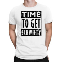 Time To Get Schwifty Lyric T-shirt | Artistshot