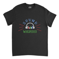 Limited Edition Sound Whisperer Sound Engineer Audio Engineer Classic T-shirt | Artistshot