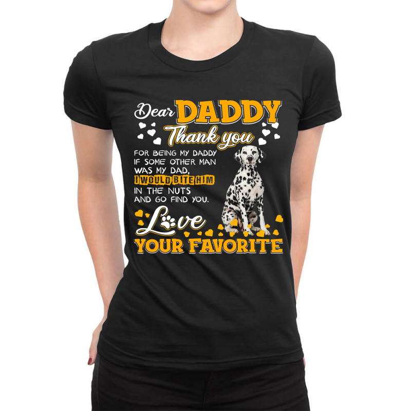 Dalmatian Funny Dog Dear Daddy Thank You For Being My Daddy 187 Dalmat Ladies Fitted T-Shirt by JESSICAMARTINA | Artistshot