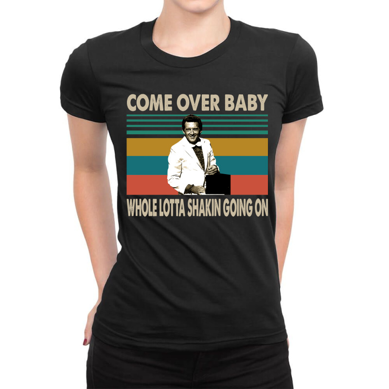 Come Over Baby Whole Lotta Shaking Going On Love Jerry Lee Lewis Class Ladies Fitted T-Shirt by MichelleNoneValeno | Artistshot