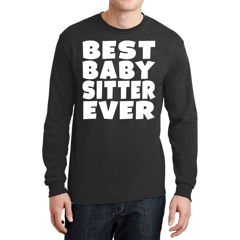 Limited Edition Best Babysitter Ever Long Sleeve Shirts | Artistshot