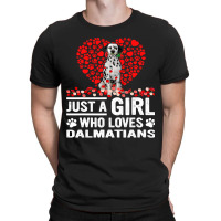 Dalmatian Funny Dog Just A Girl Who Loves Dalmatian Roses Dog Lovers 1 T-shirt | Artistshot