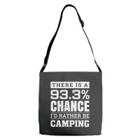 Chance I'd Rather Be Camping   Funny Camper Adjustable Strap Totes | Artistshot