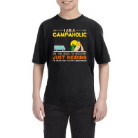 I Am A Campaholic Just Kidding Youth Tee | Artistshot