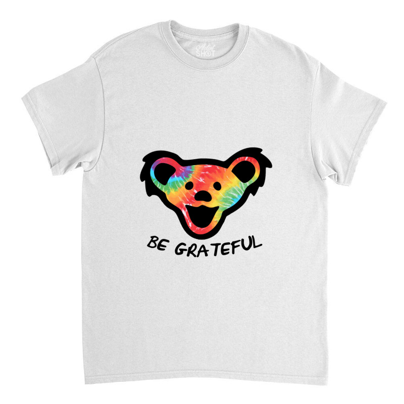 Dead Head X Dancing Bear X Be Grateful Classic T-shirt | Artistshot