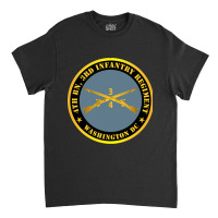 4th Bn 3rd Infantry Regiment - Washington Dc W Inf Branch Classic T-shirt | Artistshot