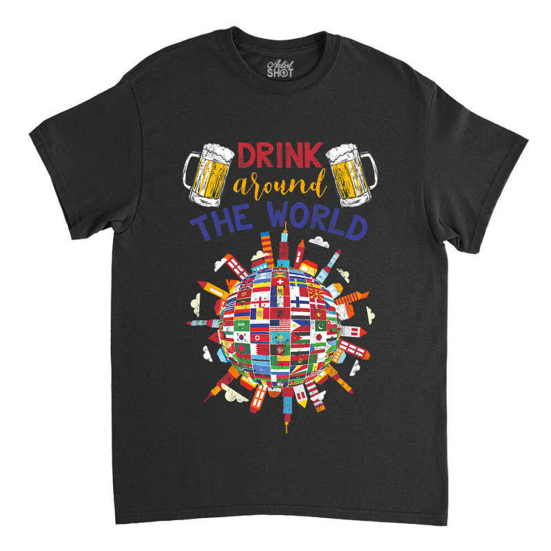 Funny Drink Around World Classic T-shirt | Artistshot