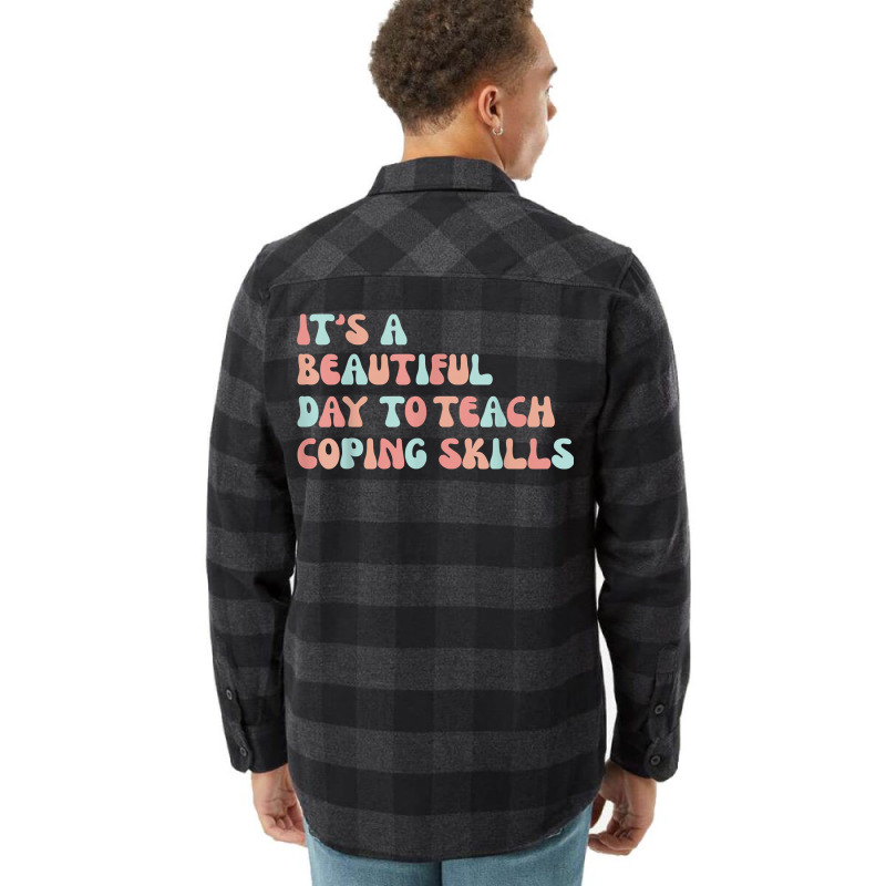 It's A Beautiful Day To Teach Coping Skills School Counselor T Shirt Flannel Shirt | Artistshot