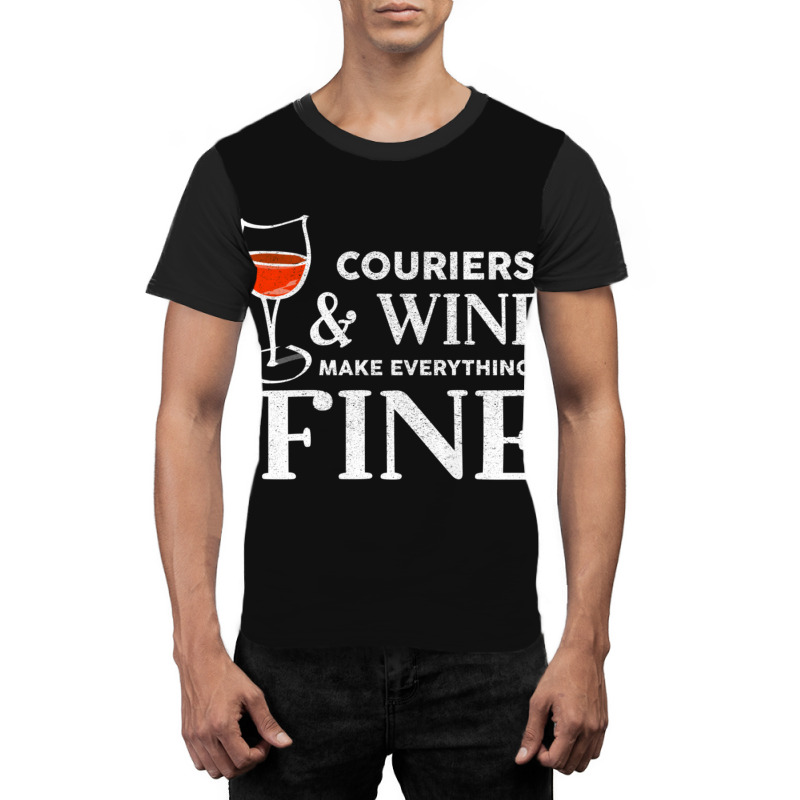 Couriers And Wine Make Everything Fine  For Courier Graphic T-shirt | Artistshot