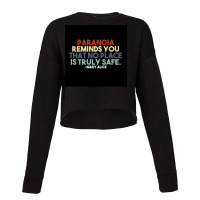 Paranoia Reminds You That No Place Is Truly Safe Poster Aesthetic Cropped Sweater | Artistshot