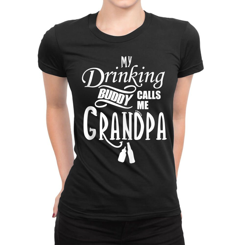 My Drinking Buddy Call Me Funny Grandpa Gifts For Grandpa Tank Top Ladies Fitted T-Shirt by kogmor58594 | Artistshot