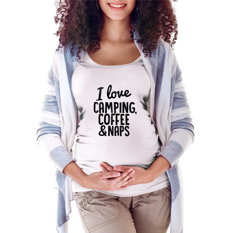 I Love Camping, Coffee And Naps Maternity Scoop Neck T-shirt by hoainv | Artistshot