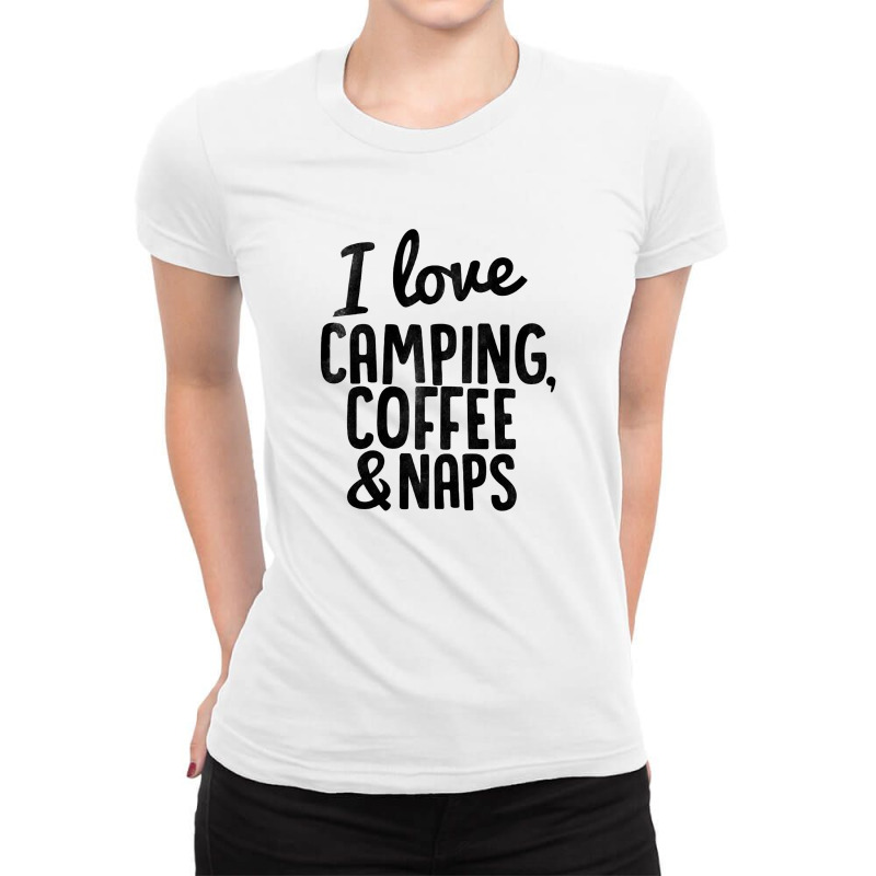 I Love Camping, Coffee And Naps Ladies Fitted T-Shirt by hoainv | Artistshot