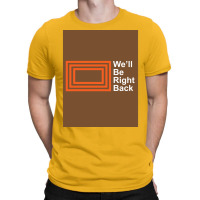 The Eric Andre Show Wex27ll Be Right Back Shirt Poster T-shirt | Artistshot