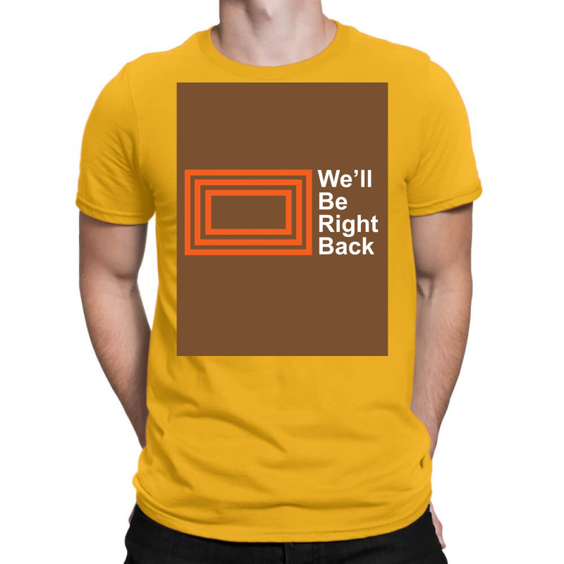 The Eric Andre Show Wex27ll Be Right Back Shirt Poster T-Shirt by kozakflo6 | Artistshot