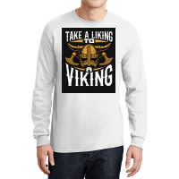 Taking A Liking To A Viking  Quote Humor Long Sleeve Shirts | Artistshot