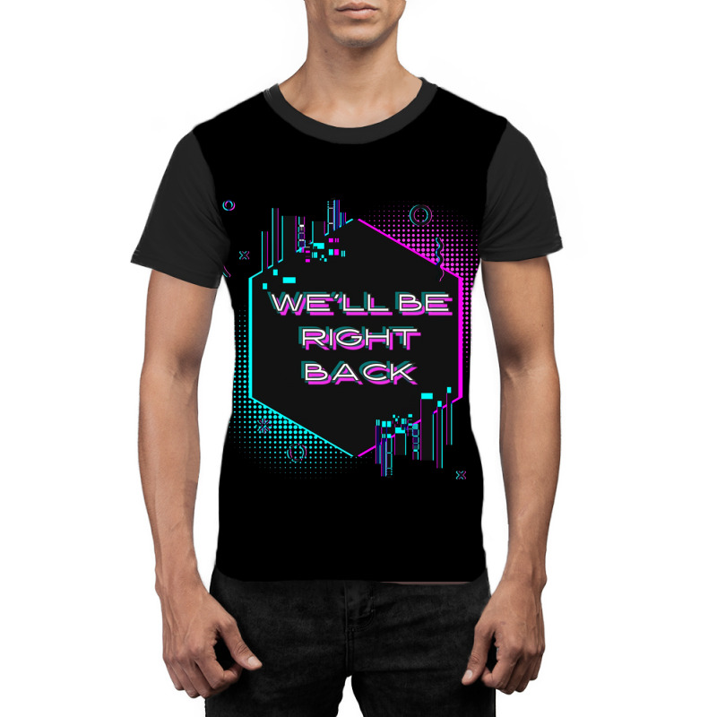 Wex27ll Be Right Back Poster 80s Graphic T-shirt by jesmergravel0 | Artistshot