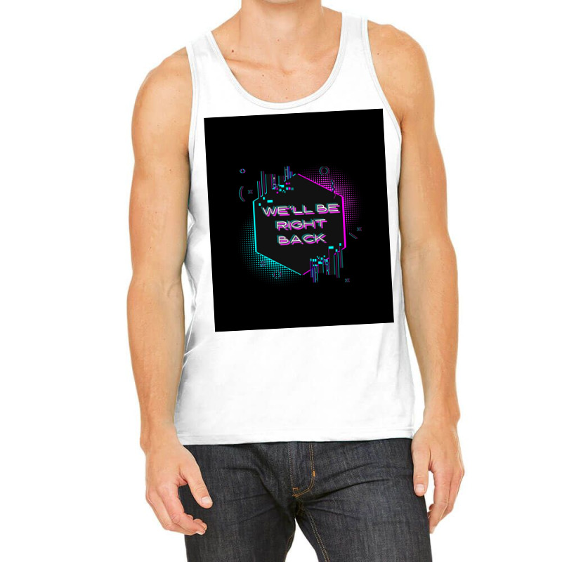 Wex27ll Be Right Back Poster 80s Tank Top by jesmergravel0 | Artistshot