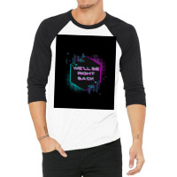 Wex27ll Be Right Back Poster 80s 3/4 Sleeve Shirt | Artistshot