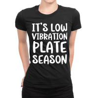 It's Low Vibration Plate Season Funny Thanksgiving Day Pun T Shirt Ladies Fitted T-shirt | Artistshot