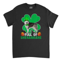 Full Of Shenanigans Alaskan Malamute Dog St Patrick's Day Classic T-shirt | Artistshot