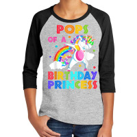 Pops Of The Birthday Princess Unicorn Rainbow Gifts T Shirt Youth 3/4 Sleeve | Artistshot