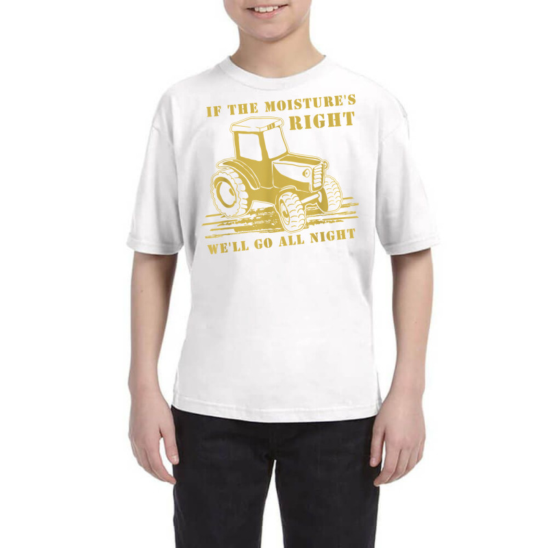 If The Moisture's Right Funny Farmer Tractor T Shirt Youth Tee by javauxswar | Artistshot