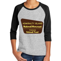 Admiralty Island National Monument Sign Youth 3/4 Sleeve | Artistshot