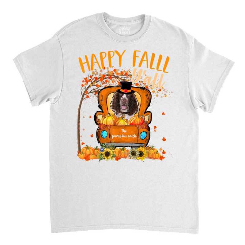 Happy Fall Y'all English Springer Spaniel Dog Truck Pumpkin T Shirt Classic T-shirt | Artistshot