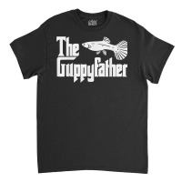 Funny Fathers Day The Guppy Father Fish Aquarium Pet Dad T Shirt Classic T-shirt | Artistshot