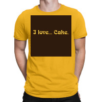 I Love Cake That X2770s Show Poster T-shirt | Artistshot