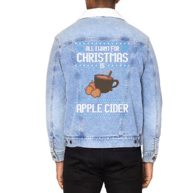 All I Want For Christmas Is Apple Cider - Ugly Xmas Sweater For Apple Unisex Sherpa-lined Denim Jacket | Artistshot