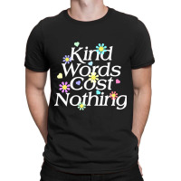 Kind Word Cost Nothing-q2xol T-shirt | Artistshot