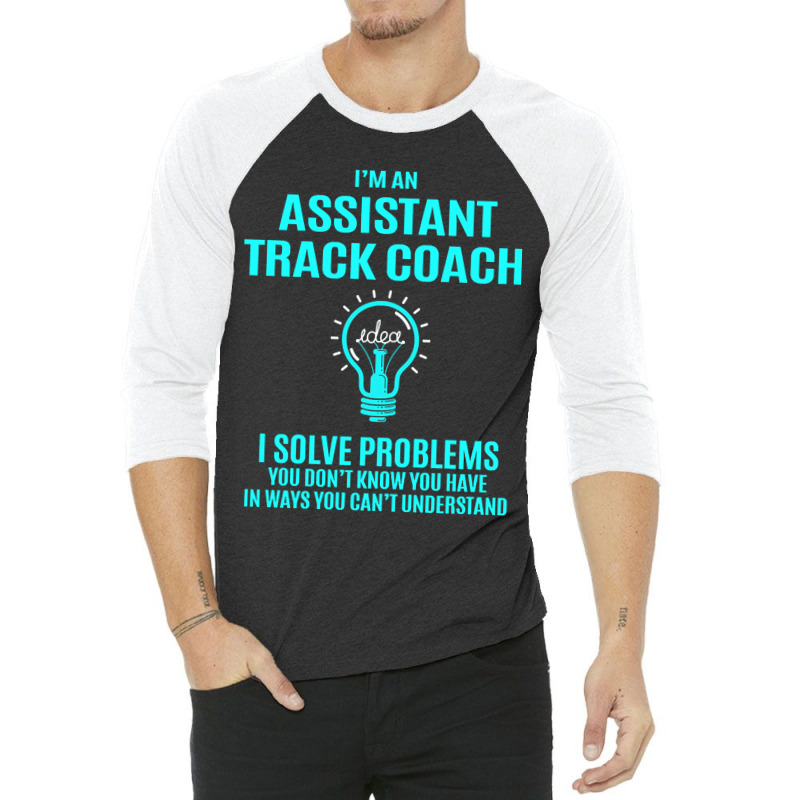 Assistant Track Coach - I Solve Problems 3/4 Sleeve Shirt by brushdatum98 | Artistshot