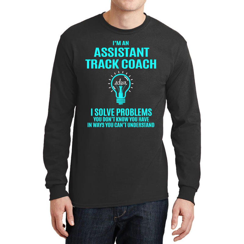 Assistant Track Coach - I Solve Problems Long Sleeve Shirts by brushdatum98 | Artistshot