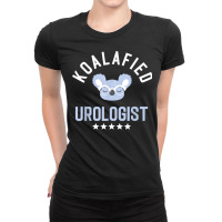 Koalafied Urologist Funny Urology Idea Birthday T Shirt Ladies Fitted T-shirt | Artistshot