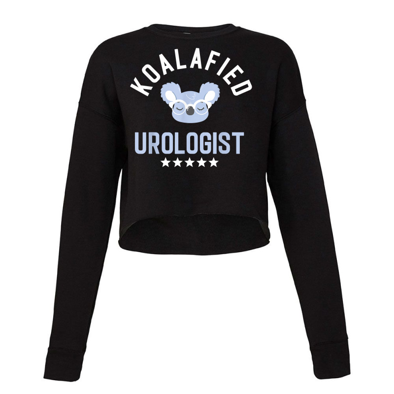 Koalafied Urologist Funny Urology Idea Birthday T Shirt Cropped Sweater by darrene68stu | Artistshot