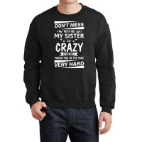 Dont Mess With Me My Sister Is Girl Stars Crewneck Sweatshirt | Artistshot