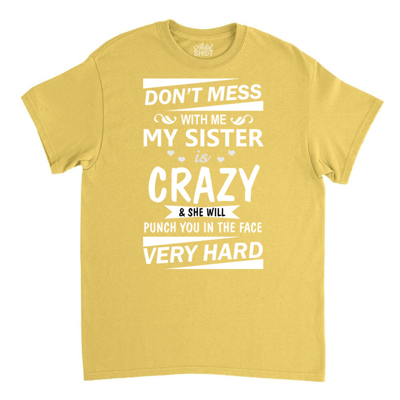 Dont Mess With Me My Sister Is Girl Stars Classic T-shirt by cojtihoskinc | Artistshot