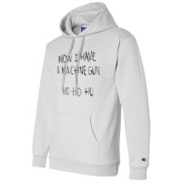 Now I Have A Machine Gun Champion Hoodie | Artistshot