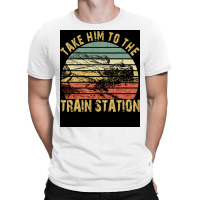 Take Him To The Train Station Poster Green T-shirt | Artistshot