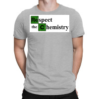 Respect The Chemistry Poster Vintage (1) T-shirt | Artistshot