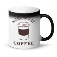 Need More Coffee Magic Mug | Artistshot