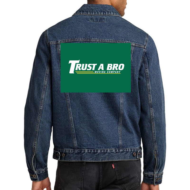 Trust A Bro Moving Company Poster Tumblr Men Denim Jacket | Artistshot