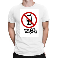 No Cell Phones Poster Humor (1) T-shirt | Artistshot