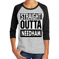 Needham Name Straight Outta Needham Youth 3/4 Sleeve | Artistshot