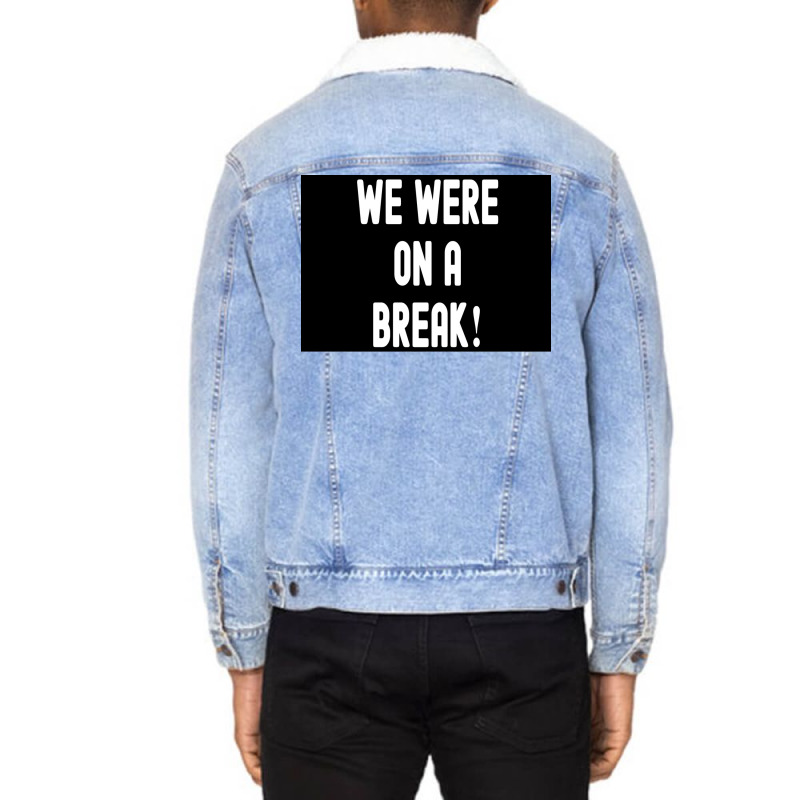 We Were On A Break Poster Boy 1 Unisex Sherpa-lined Denim Jacket | Artistshot