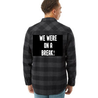 We Were On A Break Poster Boy 1 Flannel Shirt | Artistshot